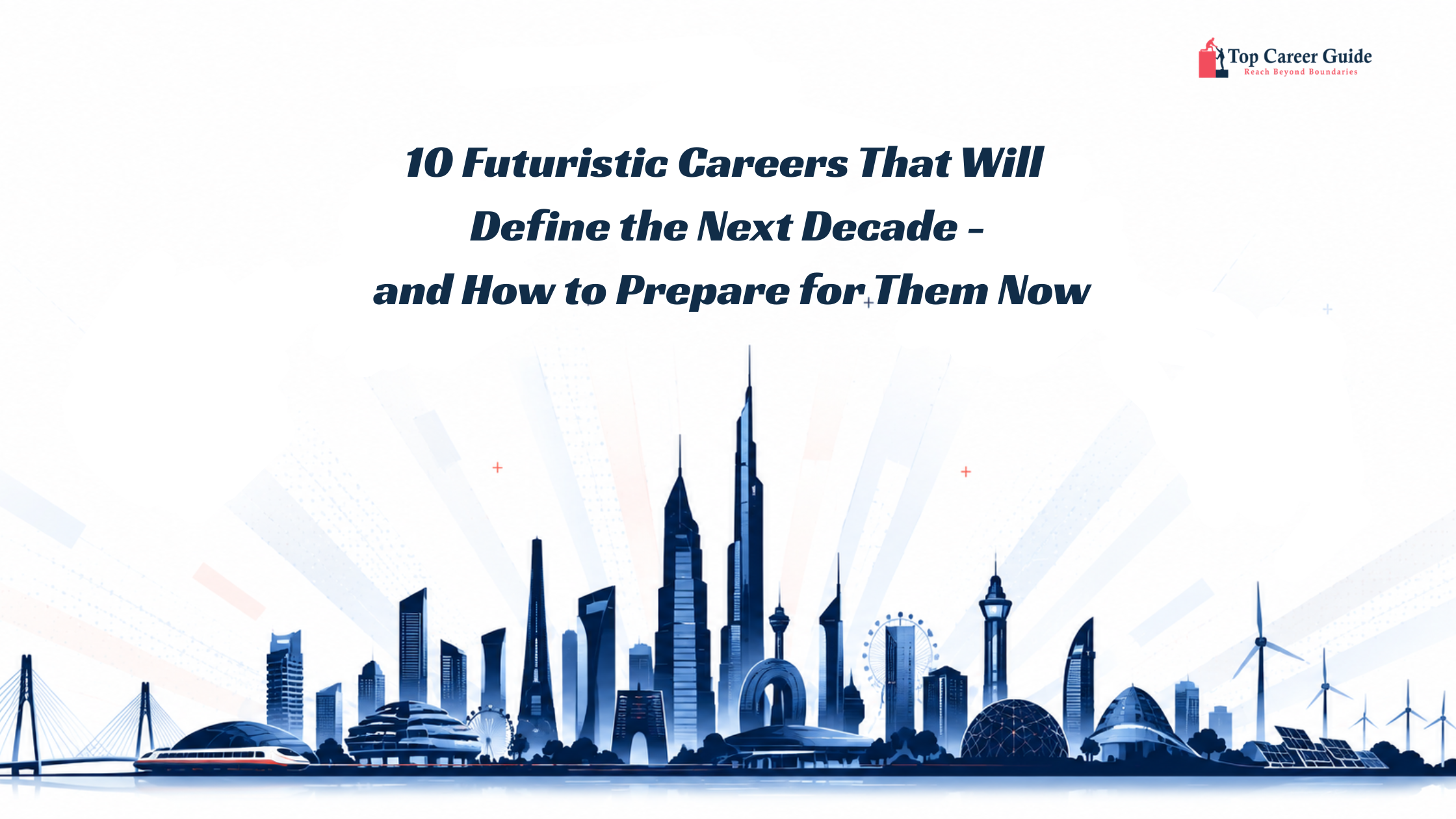 10 Futuristic Careers That Will Define the Next Decade - and How to Prepare for Them Now