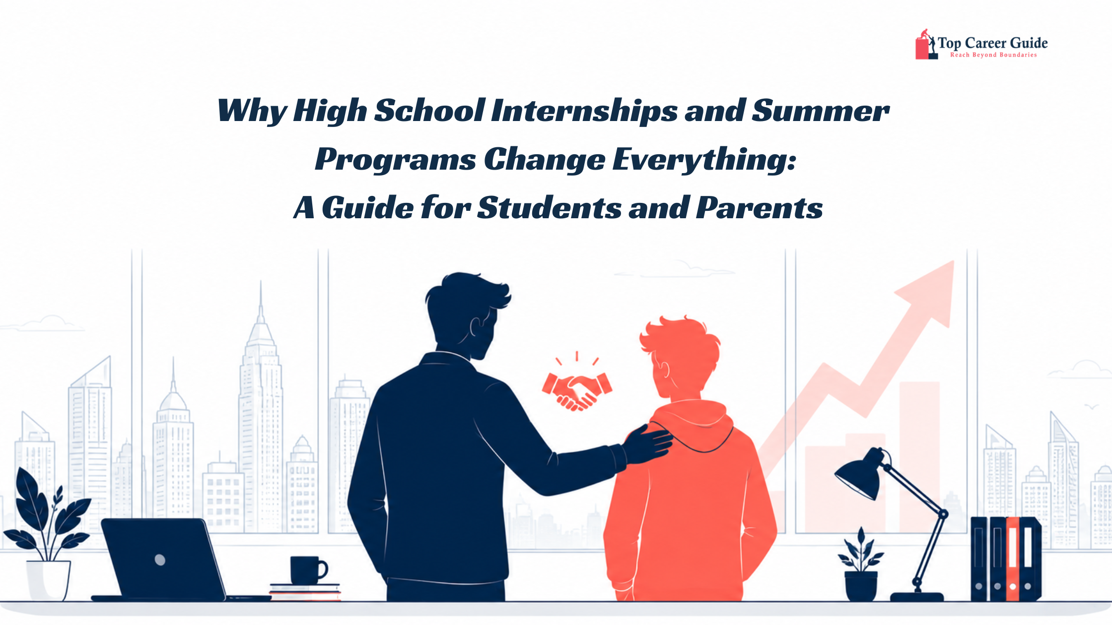 Why High School Internships and Summer Programs Change Everything A Guide for Students and Parents